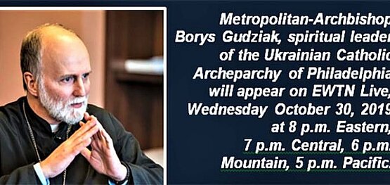 Metropolitan Borys Gudziak To Appear on EWTN Live Wed., Oct. 30 at 8 pm EDT